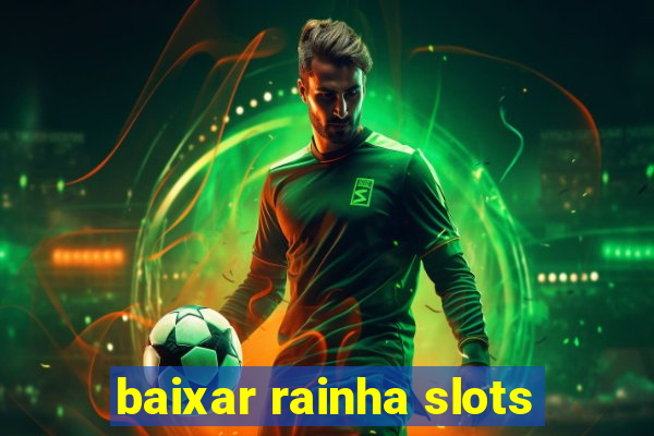 baixar rainha slots